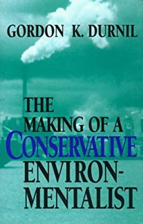 The Making of a Conservative Environmentalist : With Reflections