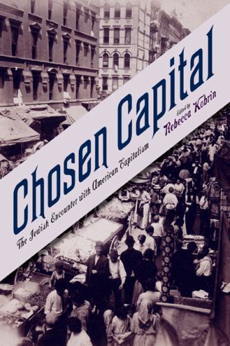 Chosen Capital: The Jewish Encounter with American Capitalism (None) by Kobrin,