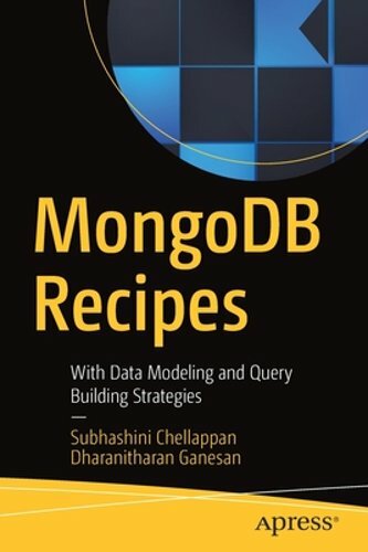 MongoDB Recipes: With Data Modeling and Query Building Strategies by Chellappan