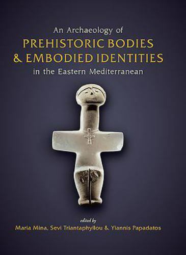 Archaeology of Prehistoric Bodies and Embodied Identities in the Eastern Medite