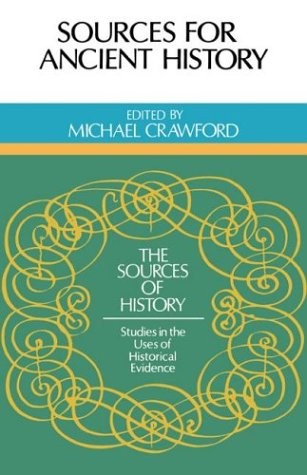 SOURCES FOR ANCIENT HISTORY (SOURCES OF HISTORY) By Michael Crawford