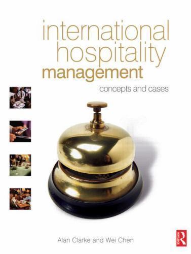 International Hospitality Management by Clarke, Alan; Chen, Wei