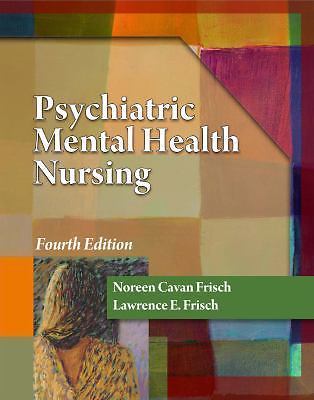 Psychiatric Mental Health Nursing by Frisch, Noreen Cavan; Frisch, Lawrence E.